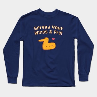 Spread Your Wings And Fry Fried Chicken Wing Pun Long Sleeve T-Shirt